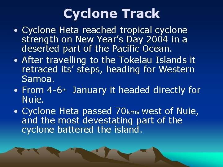 Cyclone Track • Cyclone Heta reached tropical cyclone strength on New Year’s Day 2004