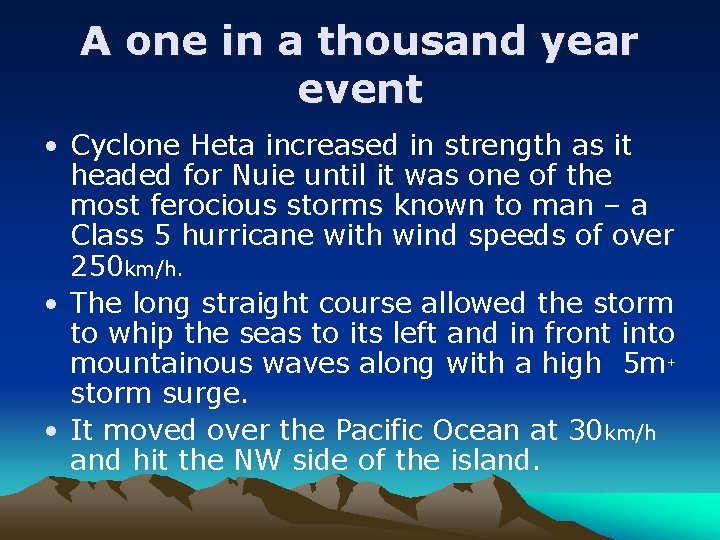 A one in a thousand year event • Cyclone Heta increased in strength as