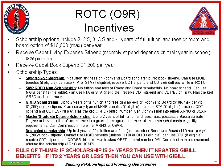 ROTC (O 9 R) Incentives • • Scholarship options include 2, 2. 5, 3,