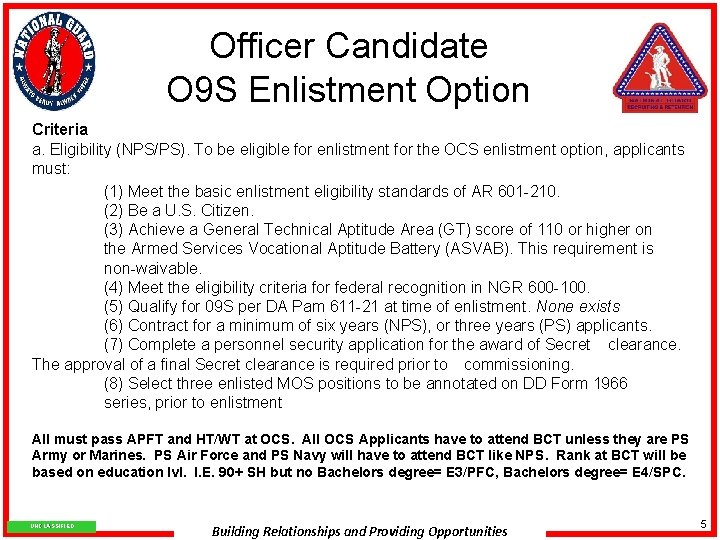 Officer Candidate O 9 S Enlistment Option Criteria a. Eligibility (NPS/PS). To be eligible