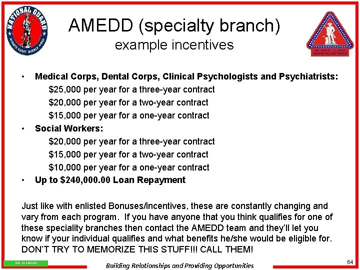 AMEDD (specialty branch) example incentives • • • Medical Corps, Dental Corps, Clinical Psychologists
