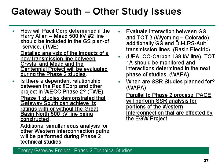 Gateway South – Other Study Issues w w How will Pacifi. Corp determined if