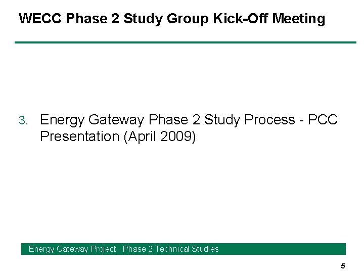 WECC Phase 2 Study Group Kick-Off Meeting 3. Energy Gateway Phase 2 Study Process