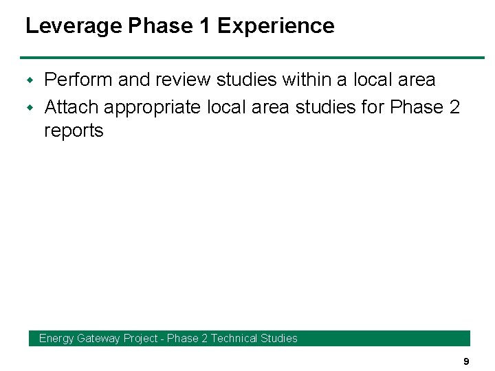 Leverage Phase 1 Experience Perform and review studies within a local area w Attach