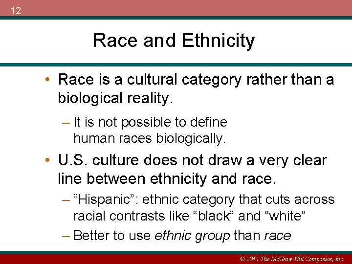 12 Race and Ethnicity • Race is a cultural category rather than a biological