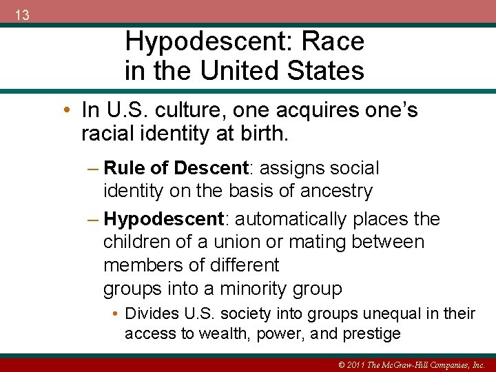13 Hypodescent: Race in the United States • In U. S. culture, one acquires