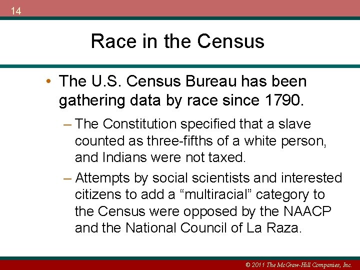 14 Race in the Census • The U. S. Census Bureau has been gathering