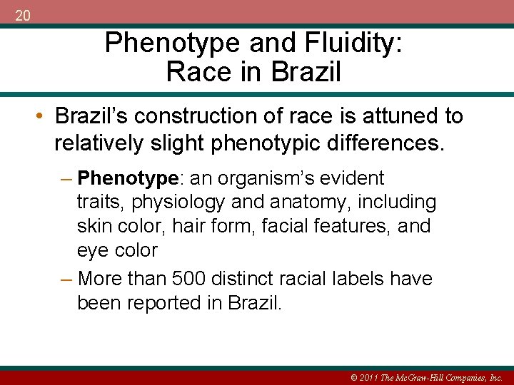 20 Phenotype and Fluidity: Race in Brazil • Brazil’s construction of race is attuned
