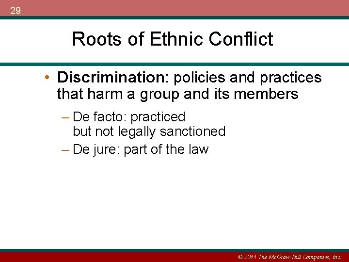 29 Roots of Ethnic Conflict • Discrimination: policies and practices that harm a group