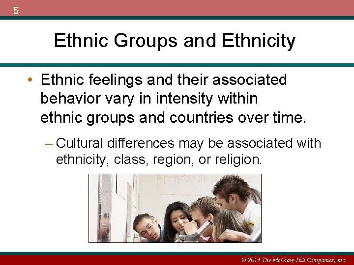 5 Ethnic Groups and Ethnicity • Ethnic feelings and their associated behavior vary in