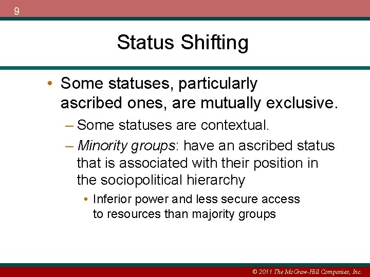 9 Status Shifting • Some statuses, particularly ascribed ones, are mutually exclusive. – Some