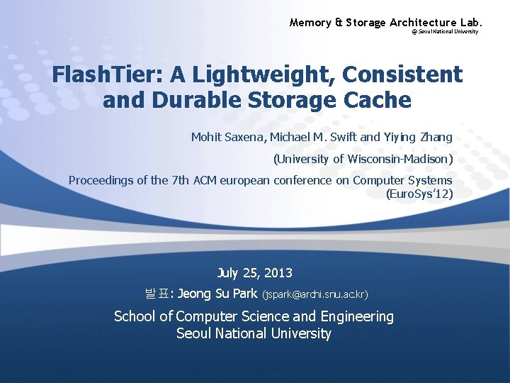 Memory & Storage Architecture Lab. @ Seoul National University Flash. Tier: A Lightweight, Consistent