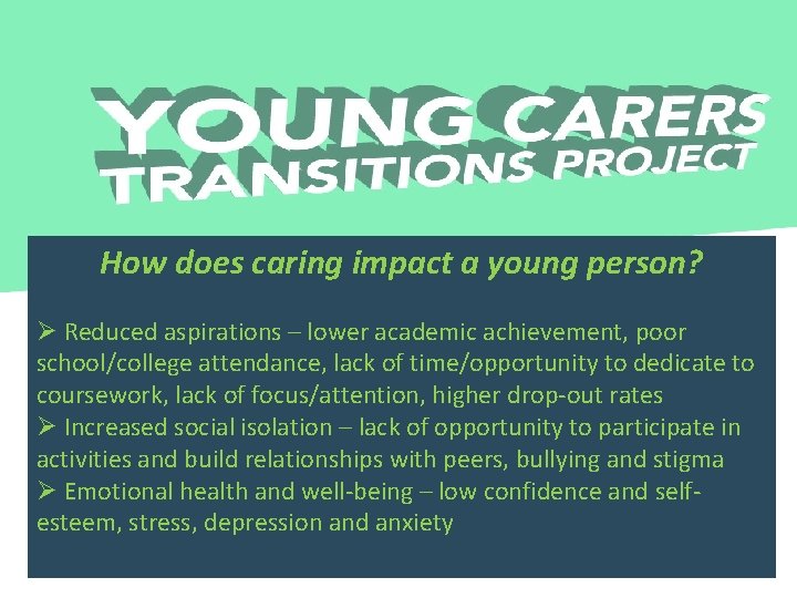 How does caring impact a young person? Ø Reduced aspirations – lower academic achievement,