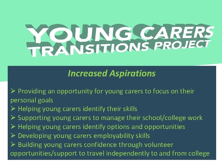 Increased Aspirations Ø Providing an opportunity for young carers to focus on their personal