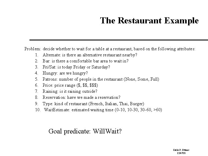 The Restaurant Example Problem: decide whether to wait for a table at a restaurant,