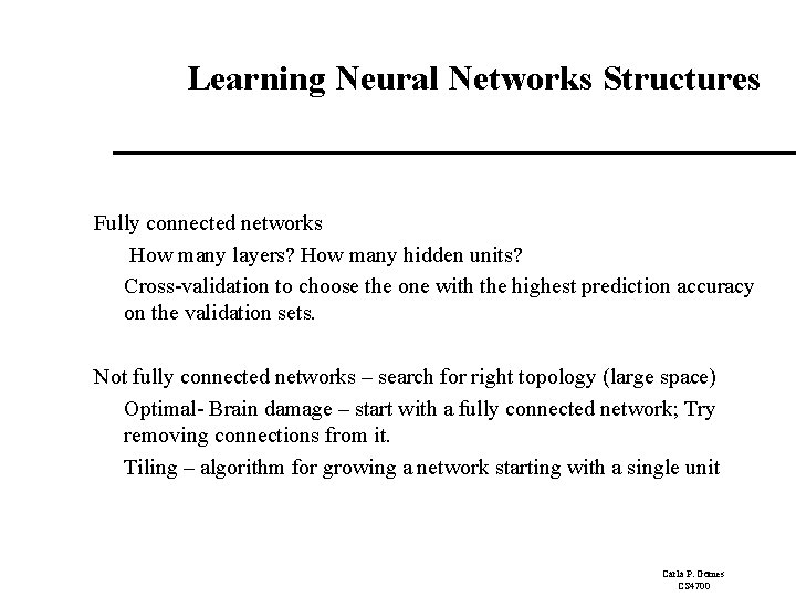 Learning Neural Networks Structures Fully connected networks How many layers? How many hidden units?