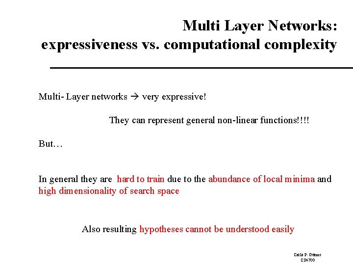Multi Layer Networks: expressiveness vs. computational complexity Multi- Layer networks very expressive! They can
