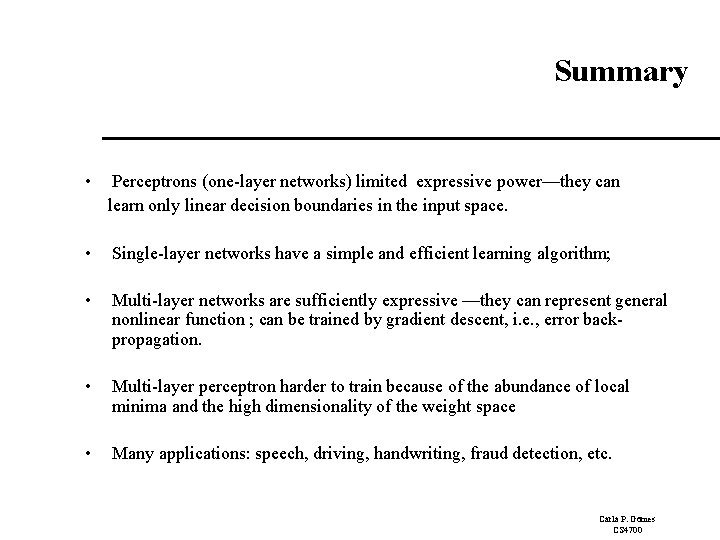 Summary • Perceptrons (one-layer networks) limited expressive power—they can learn only linear decision boundaries