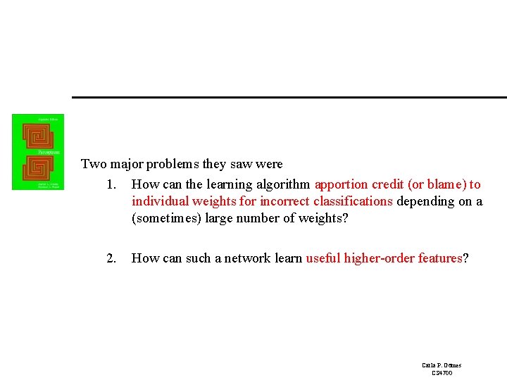 Two major problems they saw were 1. How can the learning algorithm apportion credit