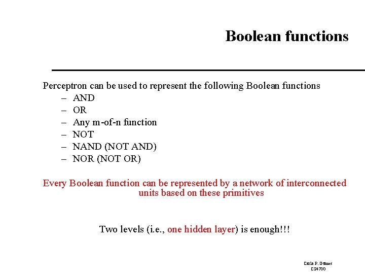 Boolean functions Perceptron can be used to represent the following Boolean functions – AND