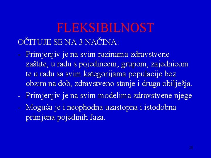 FLEKSIBILNOST OČITUJE SE NA 3 NAČINA: - Primjenjiv je na svim razinama zdravstvene zaštite,