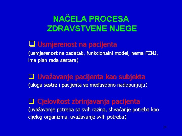 NAČELA PROCESA ZDRAVSTVENE NJEGE q Usmjerenost na pacijenta (usmjerenost na zadatak, funkcionalni model, nema