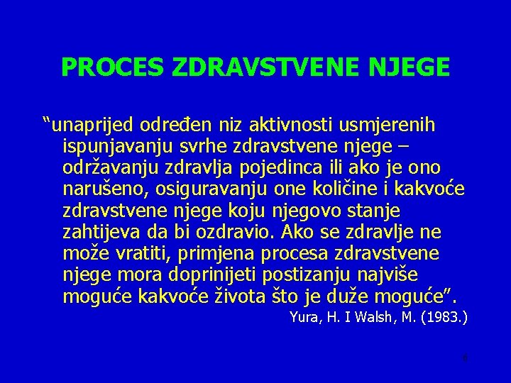 PROCES ZDRAVSTVENE NJEGE “unaprijed određen niz aktivnosti usmjerenih ispunjavanju svrhe zdravstvene njege – održavanju