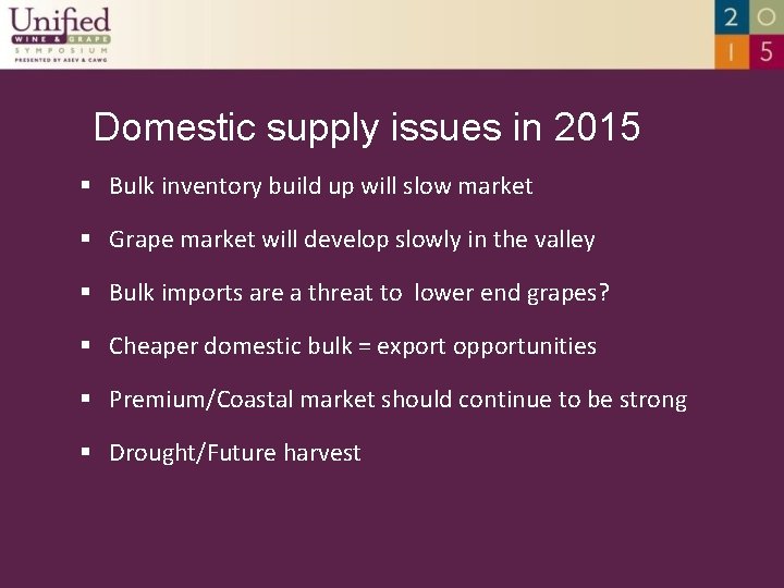 Domestic supply issues in 2015 § Bulk inventory build up will slow market §