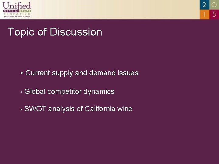 Topic of Discussion • Current supply and demand issues • Global competitor dynamics •