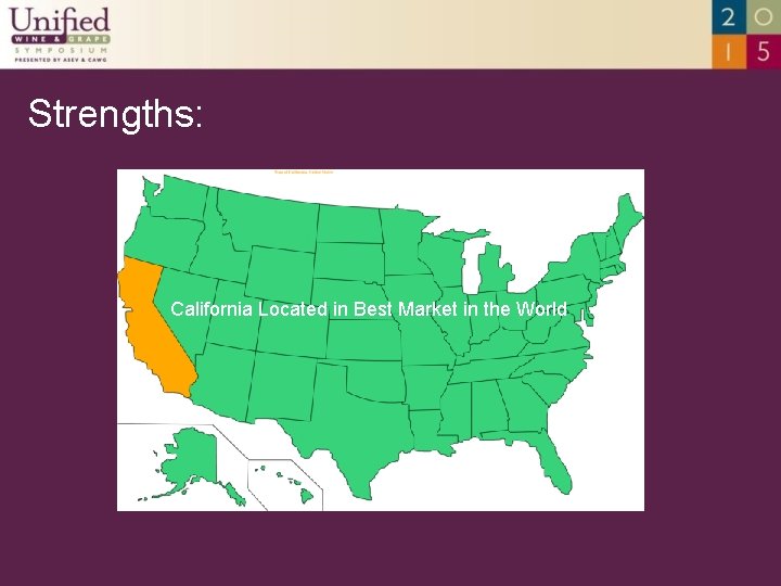 Strengths: California Located in Best Market in the World 