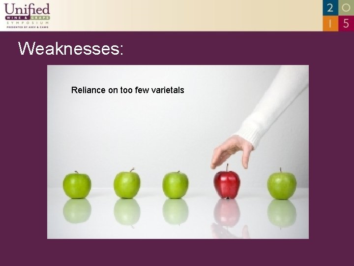 Weaknesses: Reliance on too few varietals 