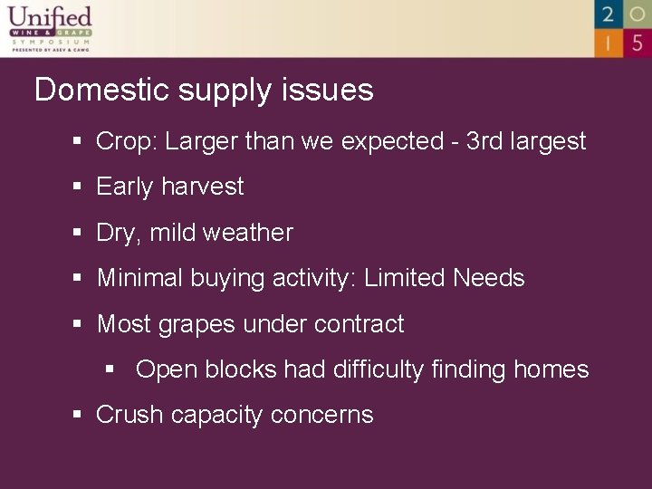 Domestic supply issues § Crop: Larger than we expected - 3 rd largest §