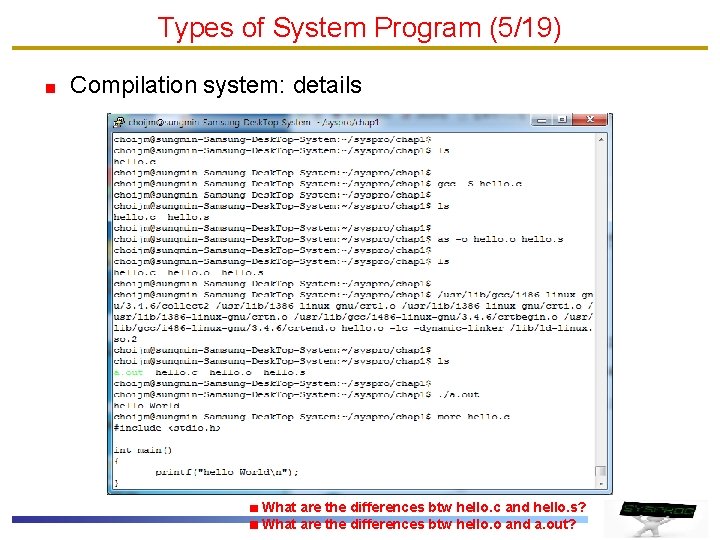 Types of System Program (5/19) Compilation system: details What are the differences btw hello.
