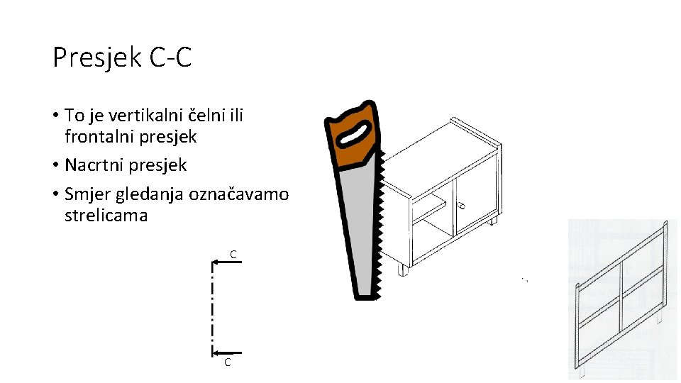 Presjek C-C • To je vertikalni čelni ili frontalni presjek • Nacrtni presjek •