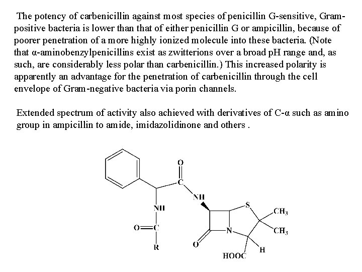 The potency of carbenicillin against most species of penicillin G-sensitive, Grampositive bacteria is lower
