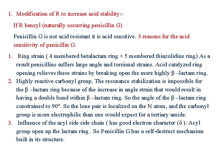 1. Modification of R to increase acid stability: If R benzyl (naturally occurring penicillin