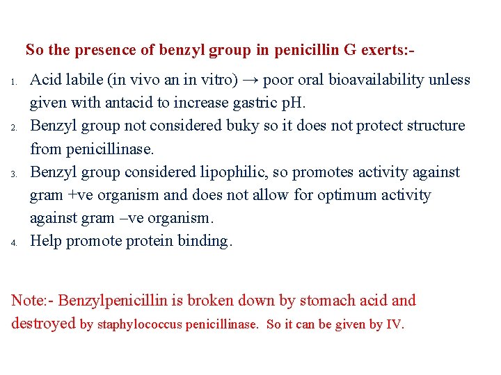 So the presence of benzyl group in penicillin G exerts: 1. 2. 3. 4.