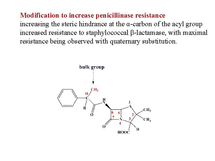 Modification to increase penicillinase resistance increasing the steric hindrance at the α-carbon of the