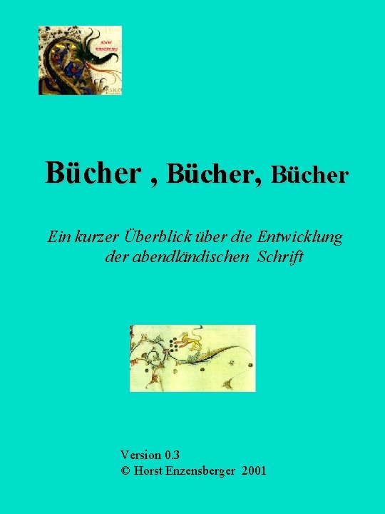 Bücher , Bücher Ein kurzer Überblick über die Entwicklung der abendländischen Schrift Version 0.