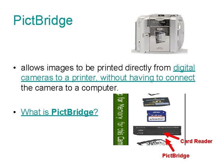 Pict. Bridge • allows images to be printed directly from digital cameras to a