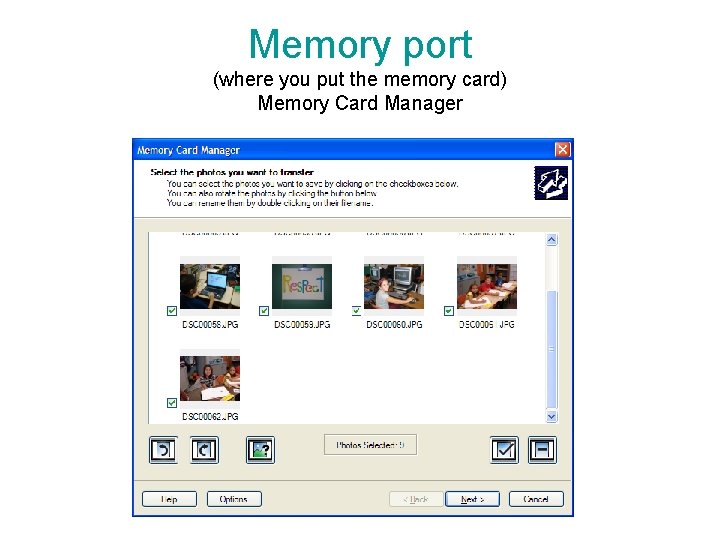 Memory port (where you put the memory card) Memory Card Manager 