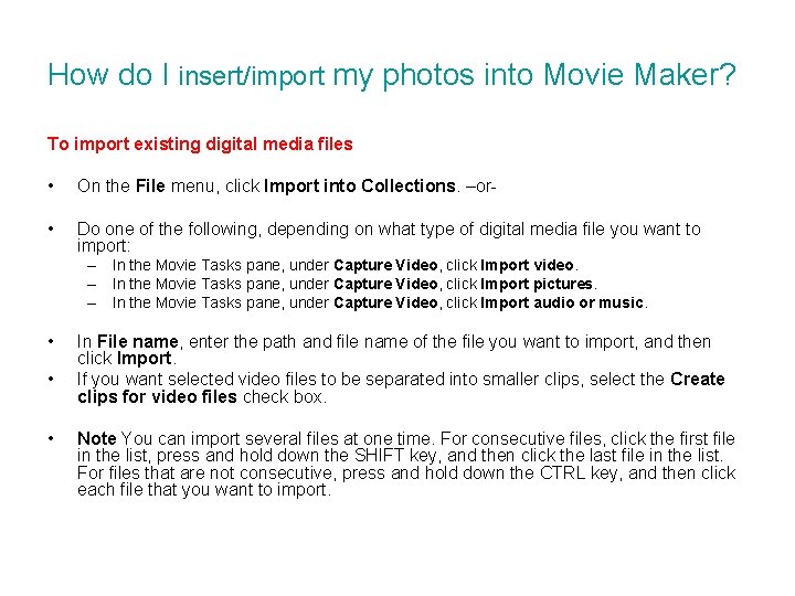 How do I insert/import my photos into Movie Maker? To import existing digital media