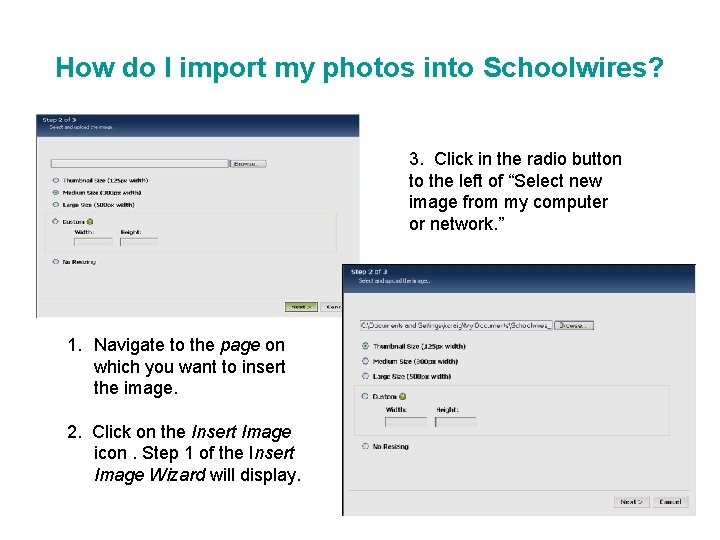 How do I import my photos into Schoolwires? 3. Click in the radio button