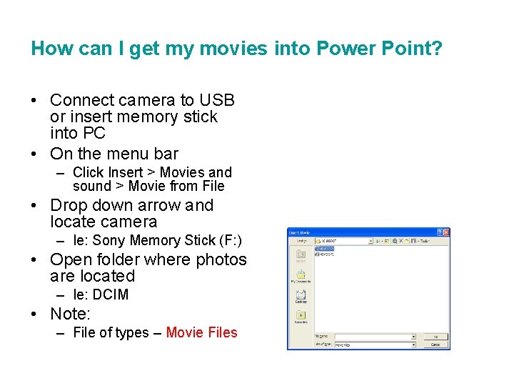 How can I get my movies into Power Point? • Connect camera to USB