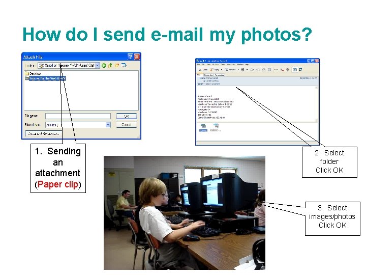 How do I send e-mail my photos? 1. Sending an attachment (Paper clip) 2.