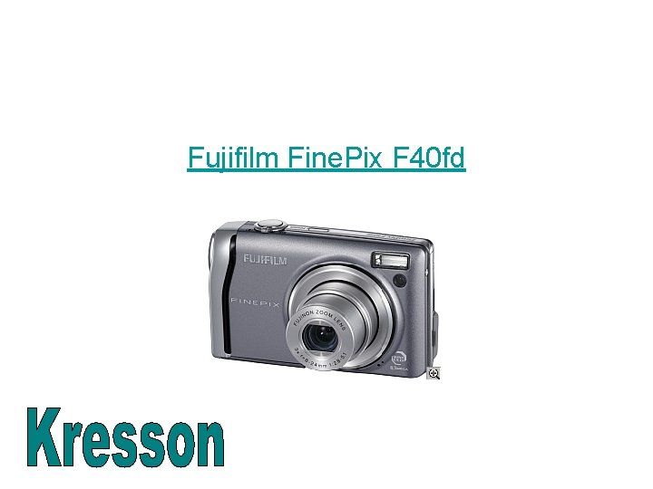 Fujifilm Fine. Pix F 40 fd 