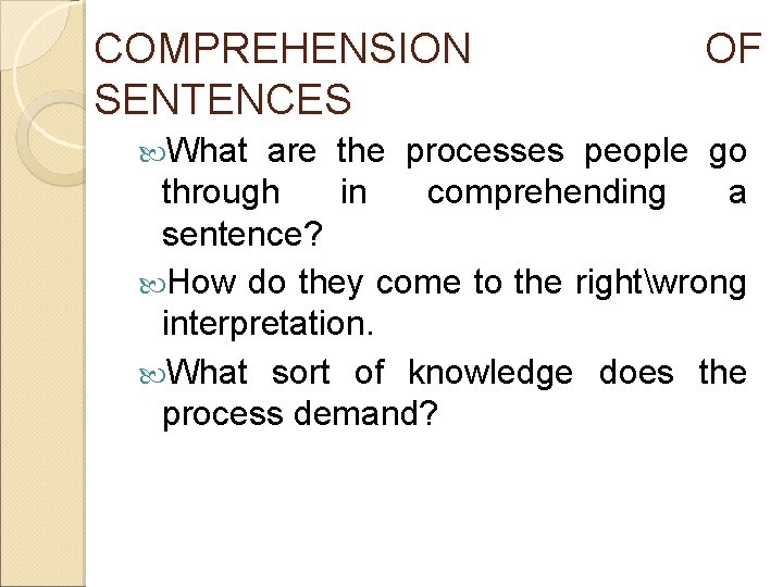 COMPREHENSION SENTENCES What OF are the processes people go through in comprehending a sentence?