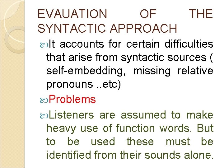 EVAUATION OF THE SYNTACTIC APPROACH It accounts for certain difficulties that arise from syntactic