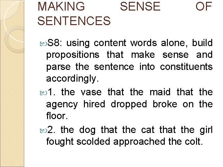 MAKING SENSE SENTENCES S 8: OF using content words alone, build propositions that make