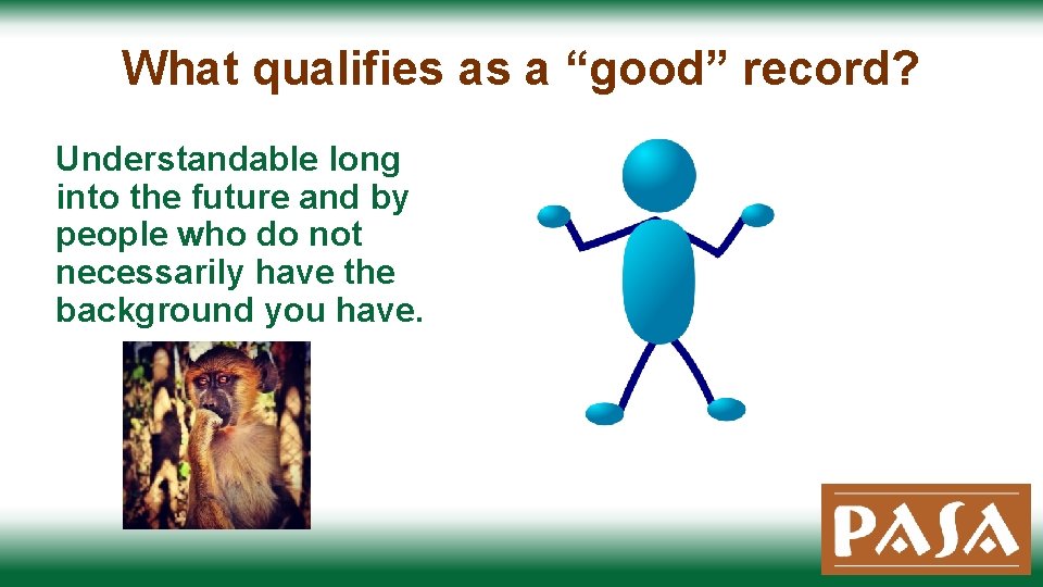 What qualifies as a “good” record? Understandable long into the future and by people